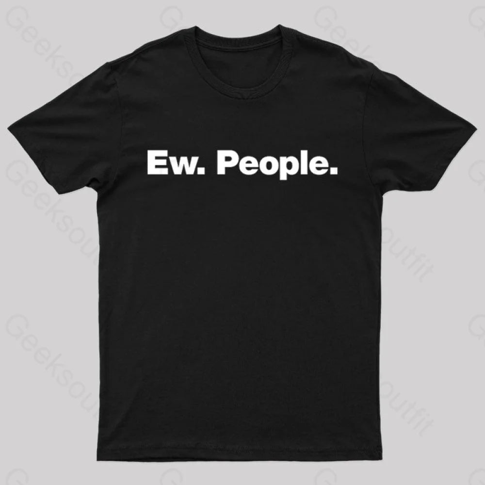 Ew People  T-Shirt