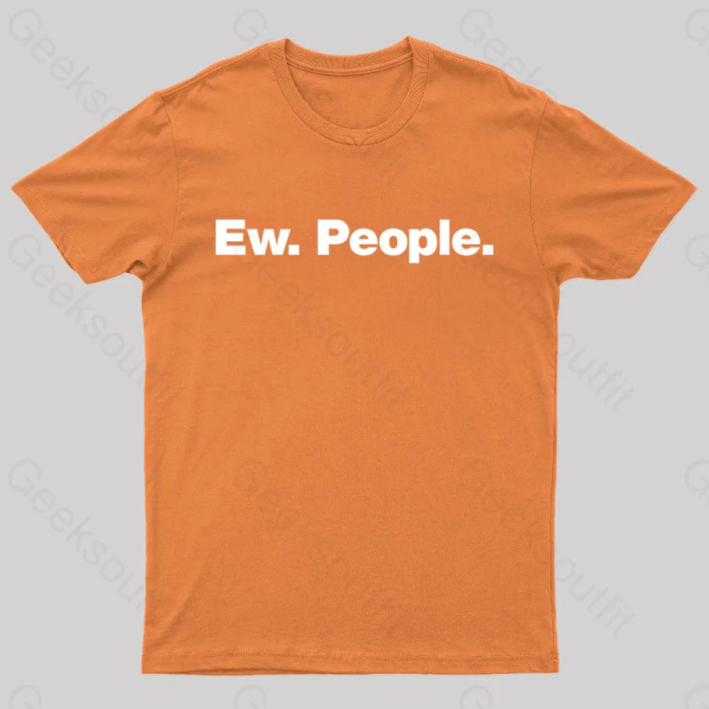 Ew People  T-Shirt