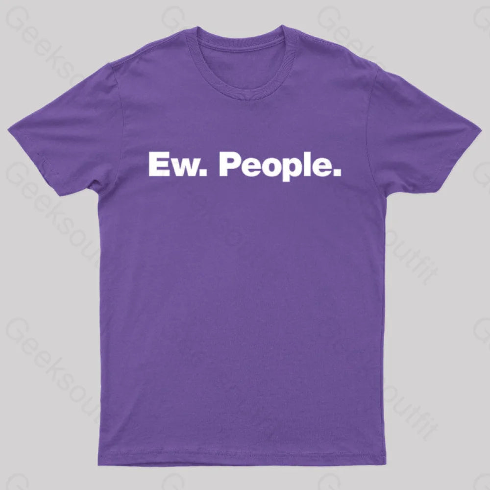 Ew People  T-Shirt