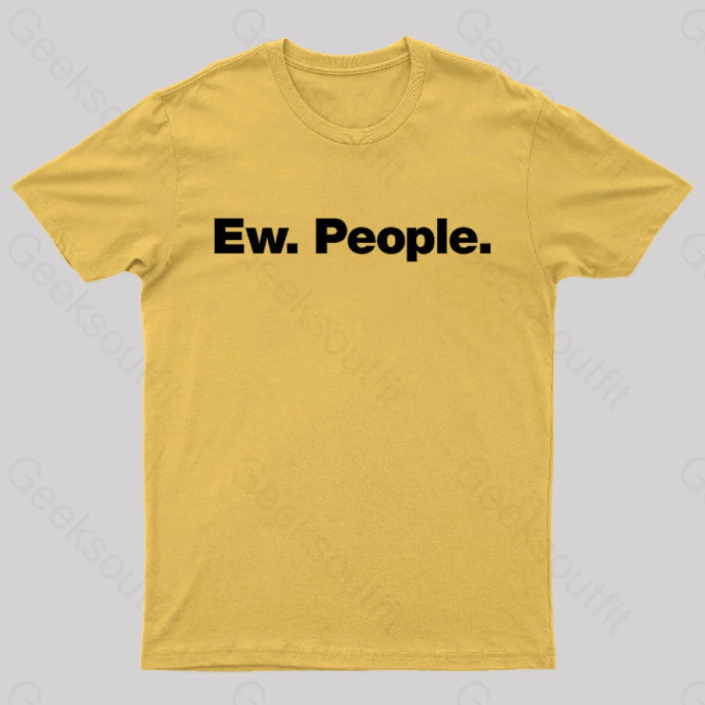 Ew People  T-Shirt