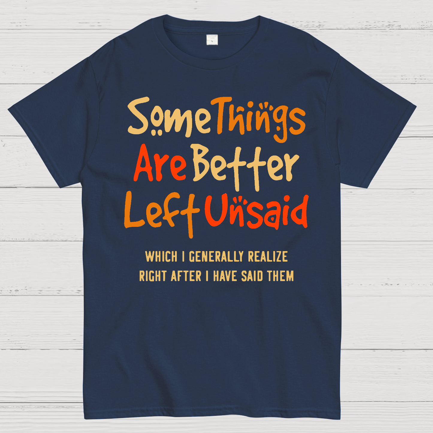 Some Things Are Just Better Left Unsaid  T-Shirt