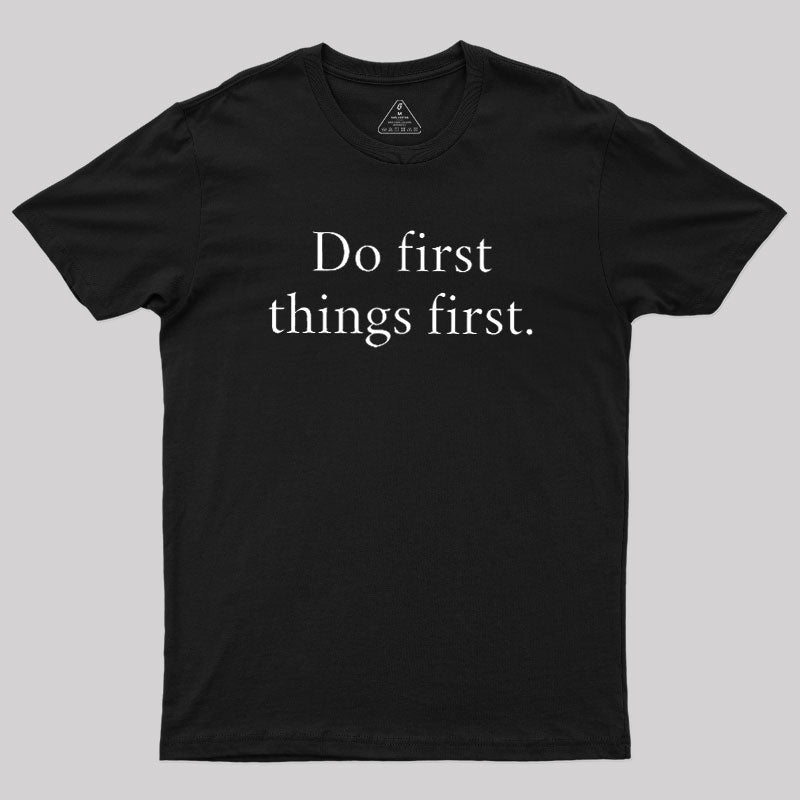 Do First Things First  T-Shirt