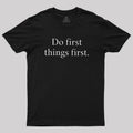 Do First Things First  T-Shirt