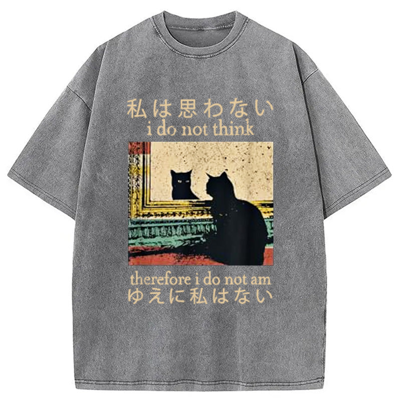 bbb I Do Not Think Therefore I Do Not Am Washed T-Shirt