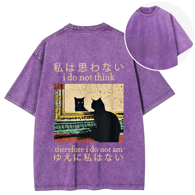 bbb I Do Not Think Therefore I Do Not Am Back Washed T-Shirt