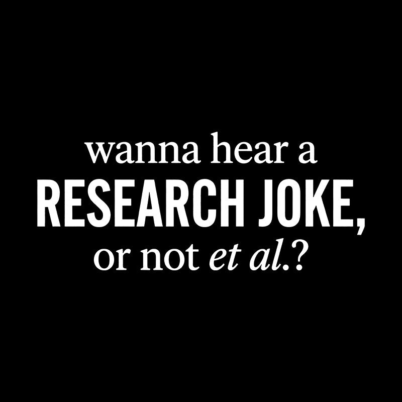 Wanna Hear A Research Joke  T-Shirt
