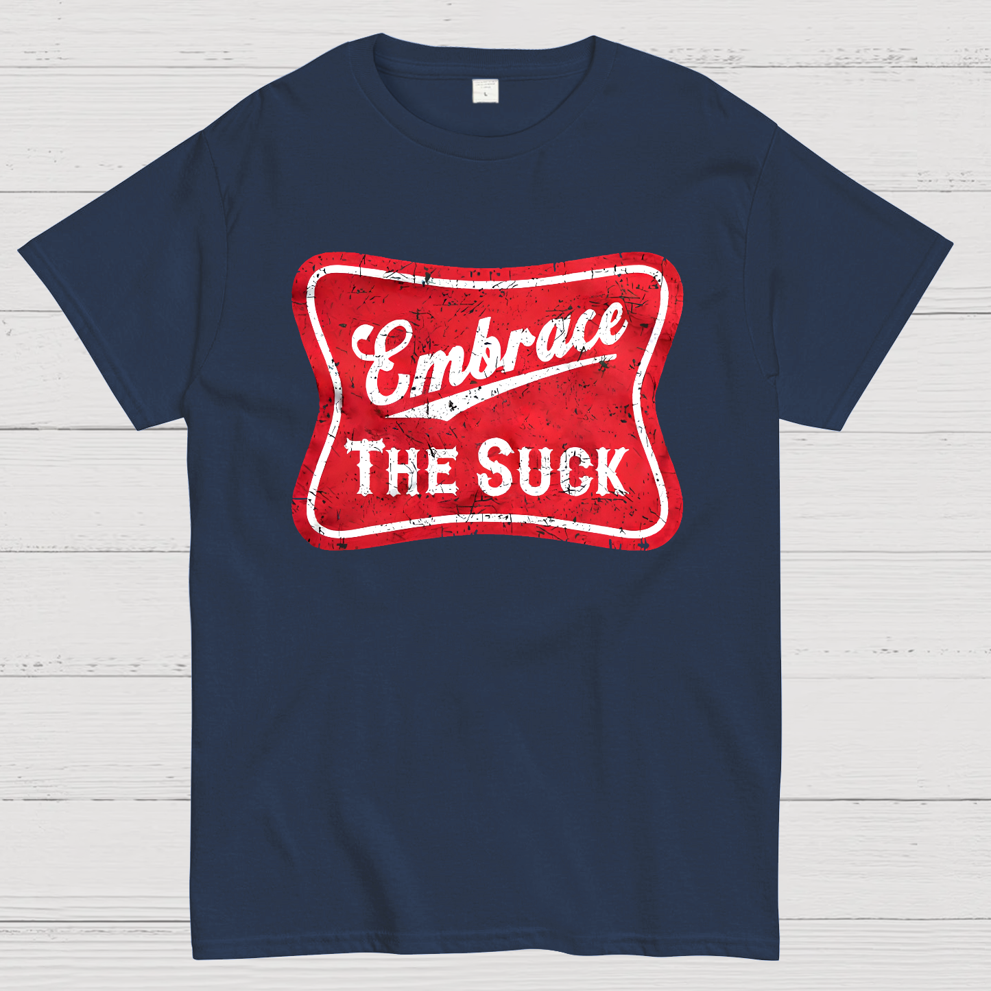 Embrace The Suck Label  T-Shirt