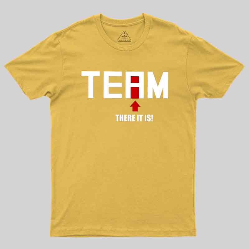 There Is No I In Team  T-Shirt