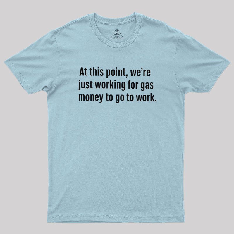 Gas Money  T-Shirt