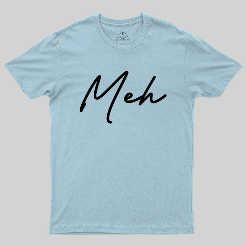 Meh  T-Shirt