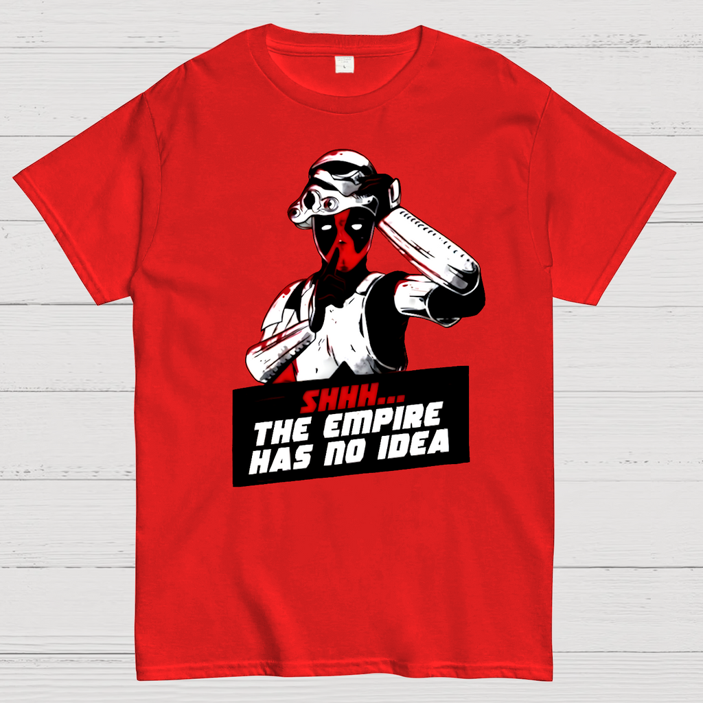 Shhh The Empire Has No Idea  T-Shirt