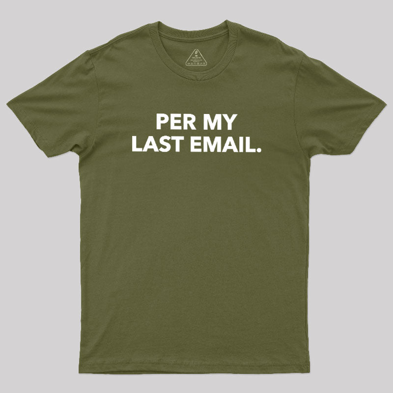 Per My Last Email  T-Shirt