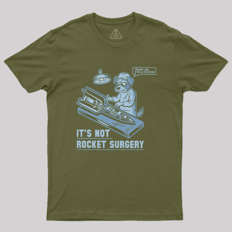It's Not Rocket Surgery Trust Me  T-Shirt