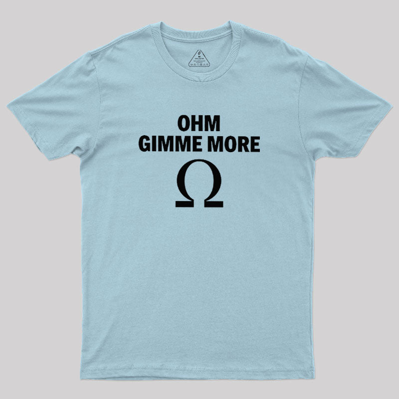 Ohm Gimme More  T-Shirt