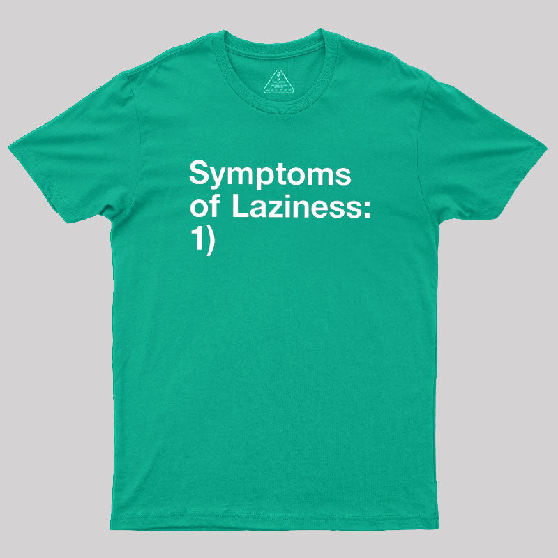 Symptoms of Laziness  T-Shirt