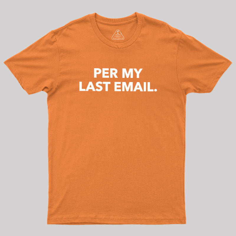 Per My Last Email  T-Shirt