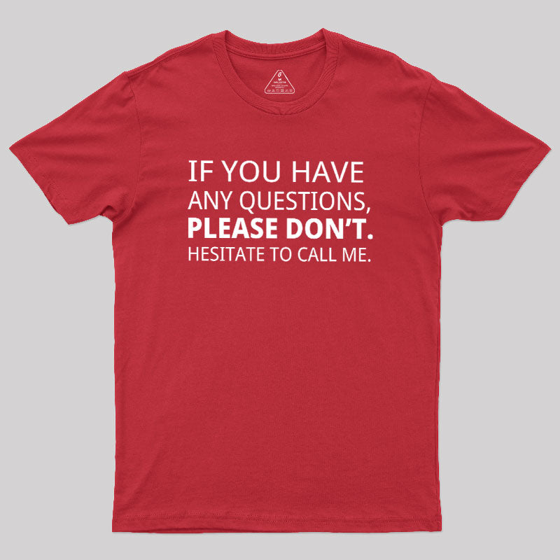 Hesitate to Call Me  T-Shirt