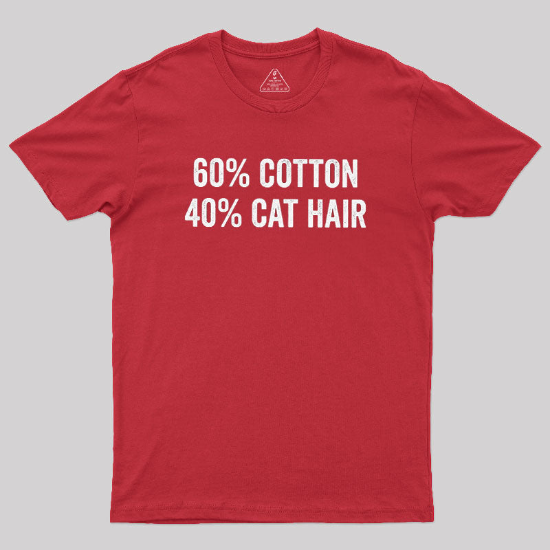 60 Cotton 40 Cat Hair  T-Shirt
