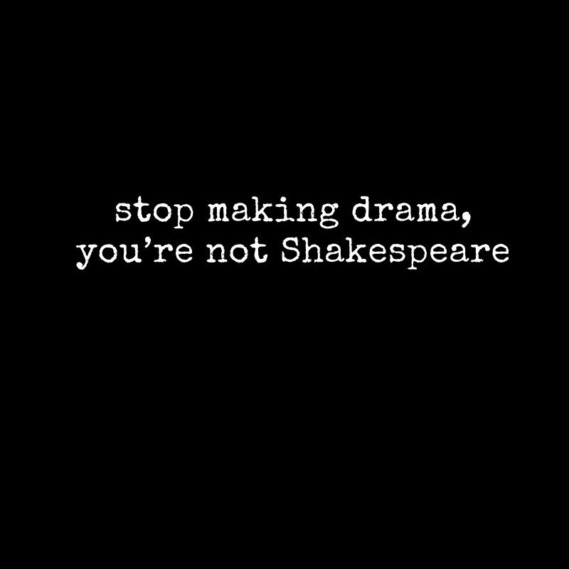 Stop Making Drama  T-Shirt