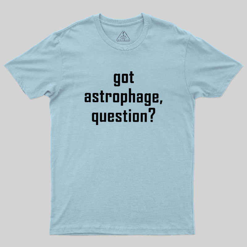Got Astrophage  T-Shirt