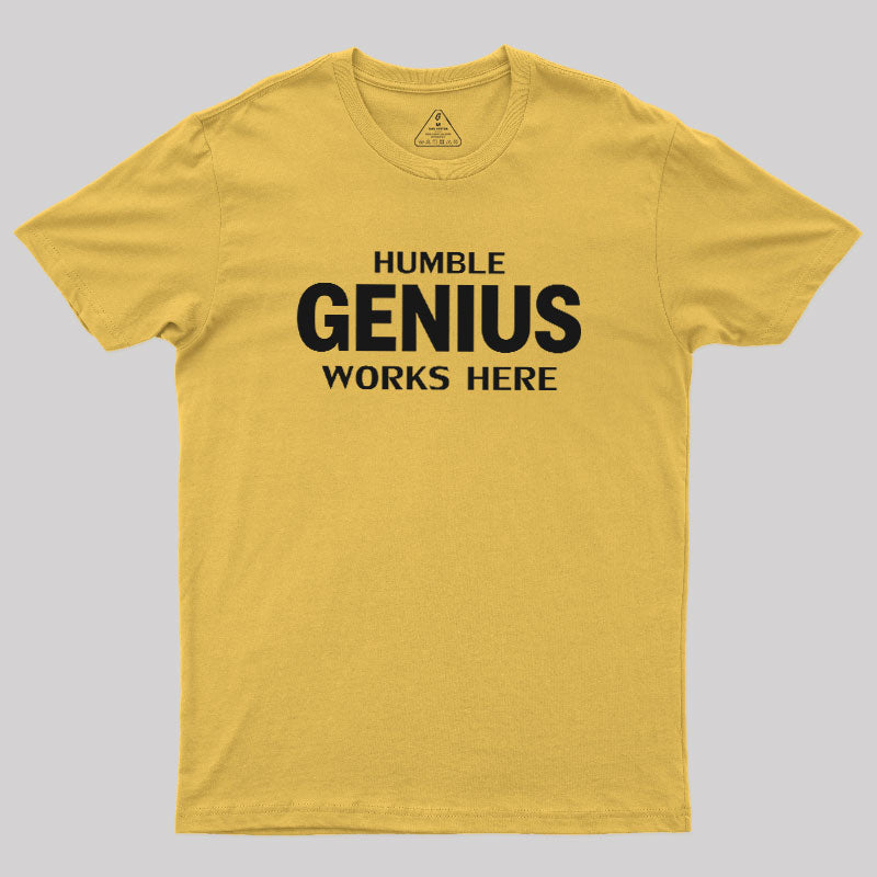 Humble Genius Works Here  T-Shirt