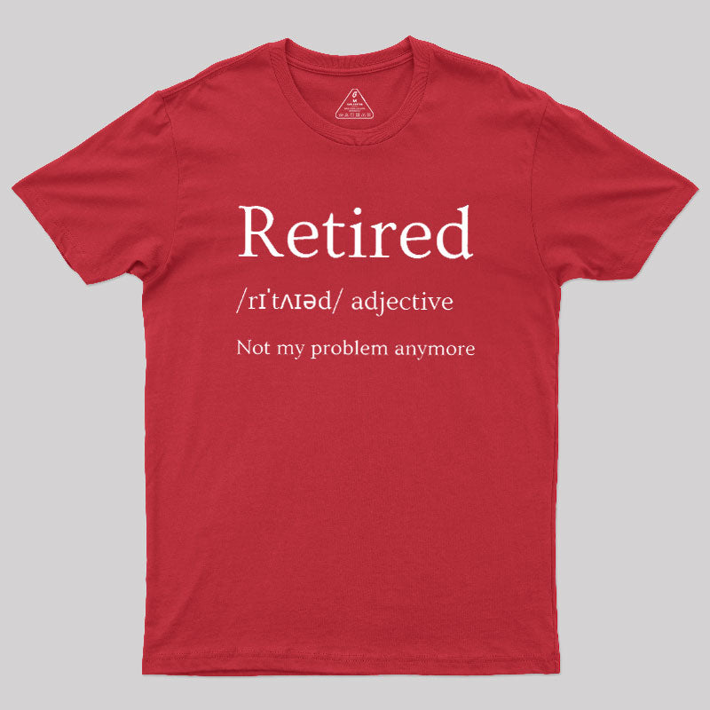Retired Humour  T-Shirt