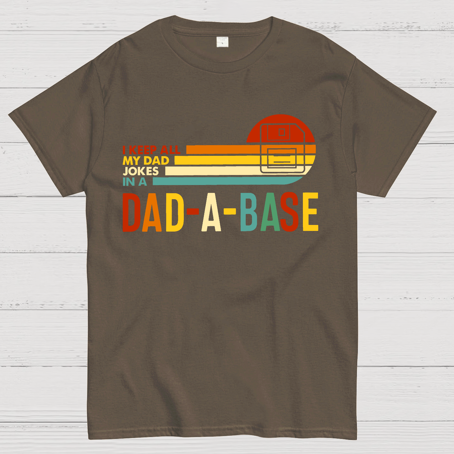 I Keep All My Dad Jokes In A Dad-a-base  T-Shirt