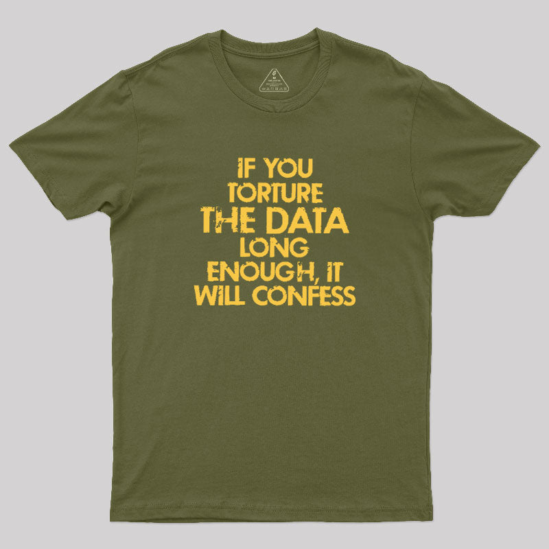 TORTURE THE DATA  T-Shirt