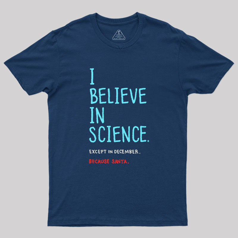 I Believe in Science Except in Dec  T-Shirt