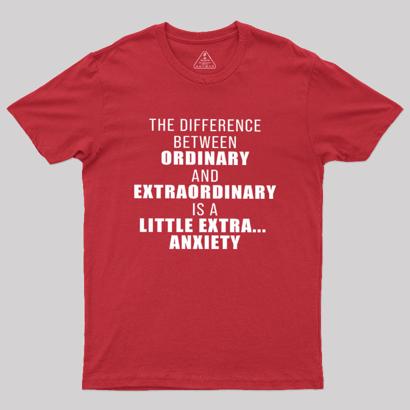 The Difference Between Ordinary And Extraordinary  T-Shirt
