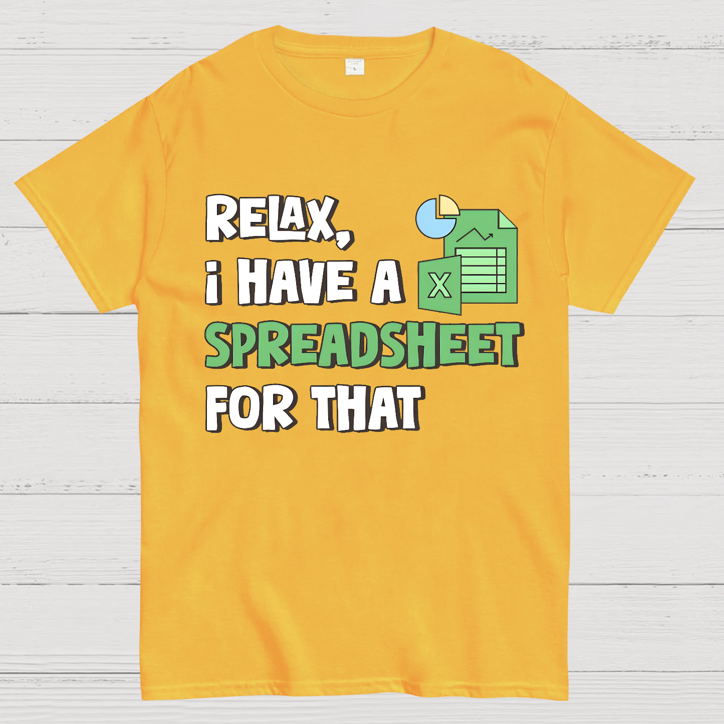 Relax I Have a Spreadsheet For That  T-Shirt