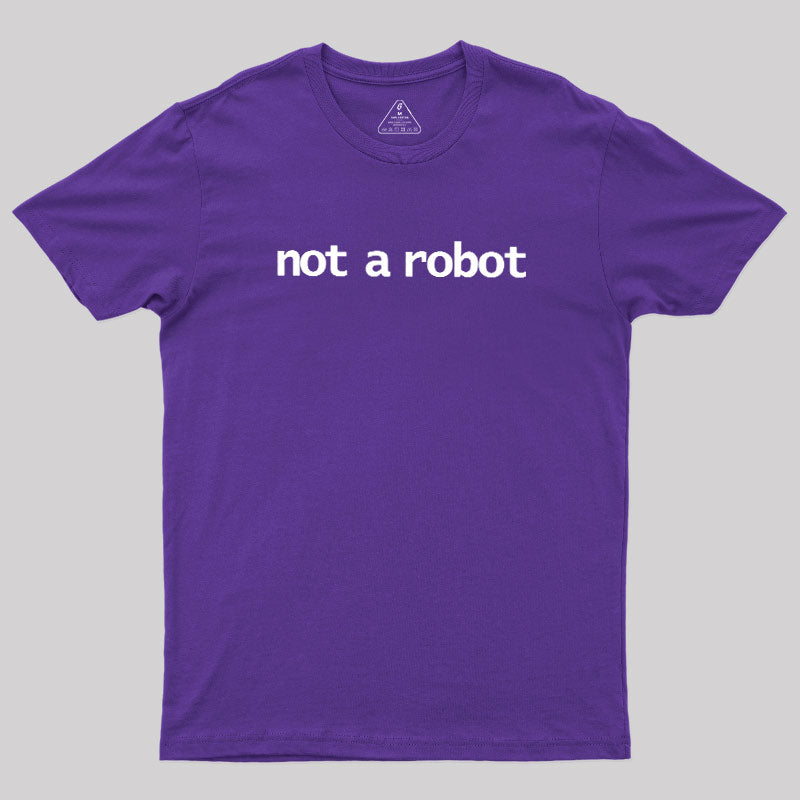 Not A Robot  T-Shirt