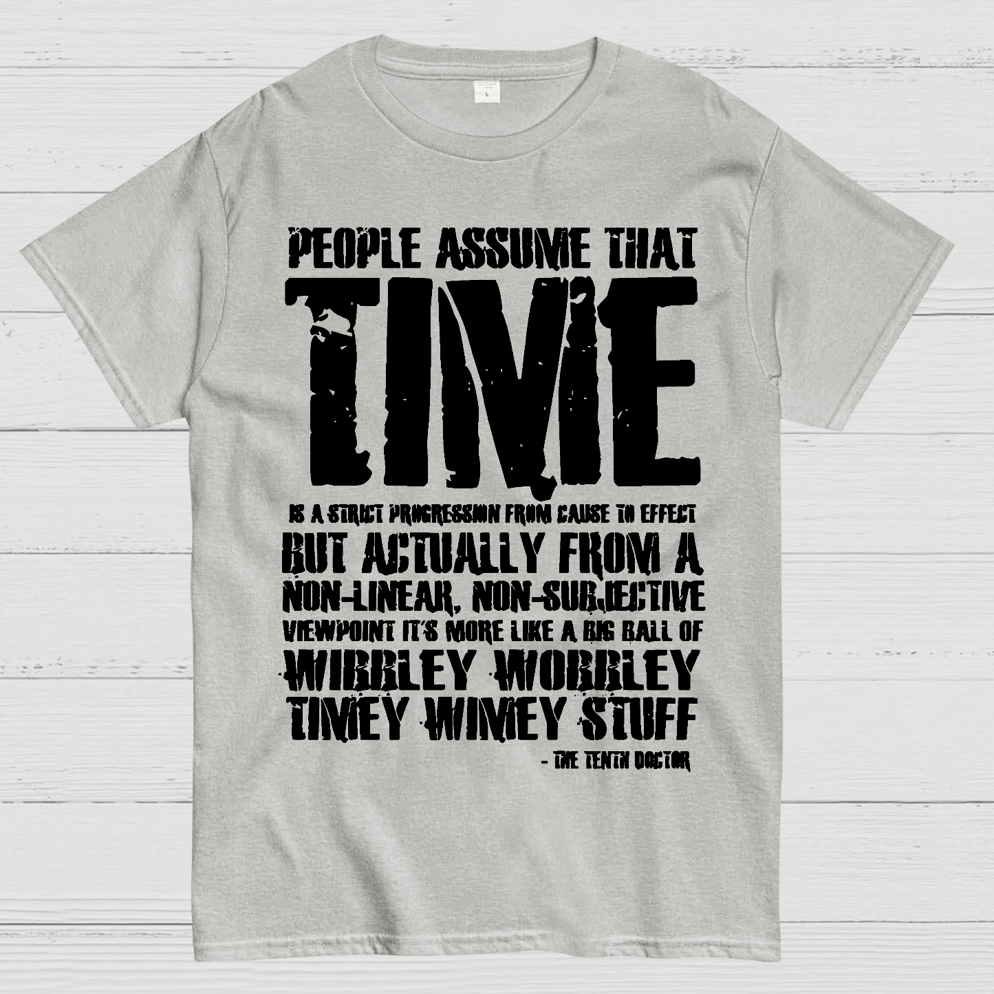 Dr Who 10th Doctor Quote Wibley Wobbley Timey Wimey  T-Shirt