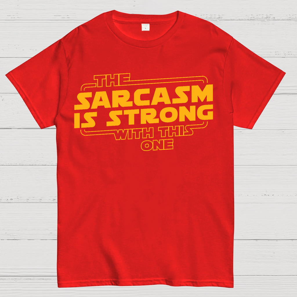 The Sarcasm Is Strong With This One  T-Shirt