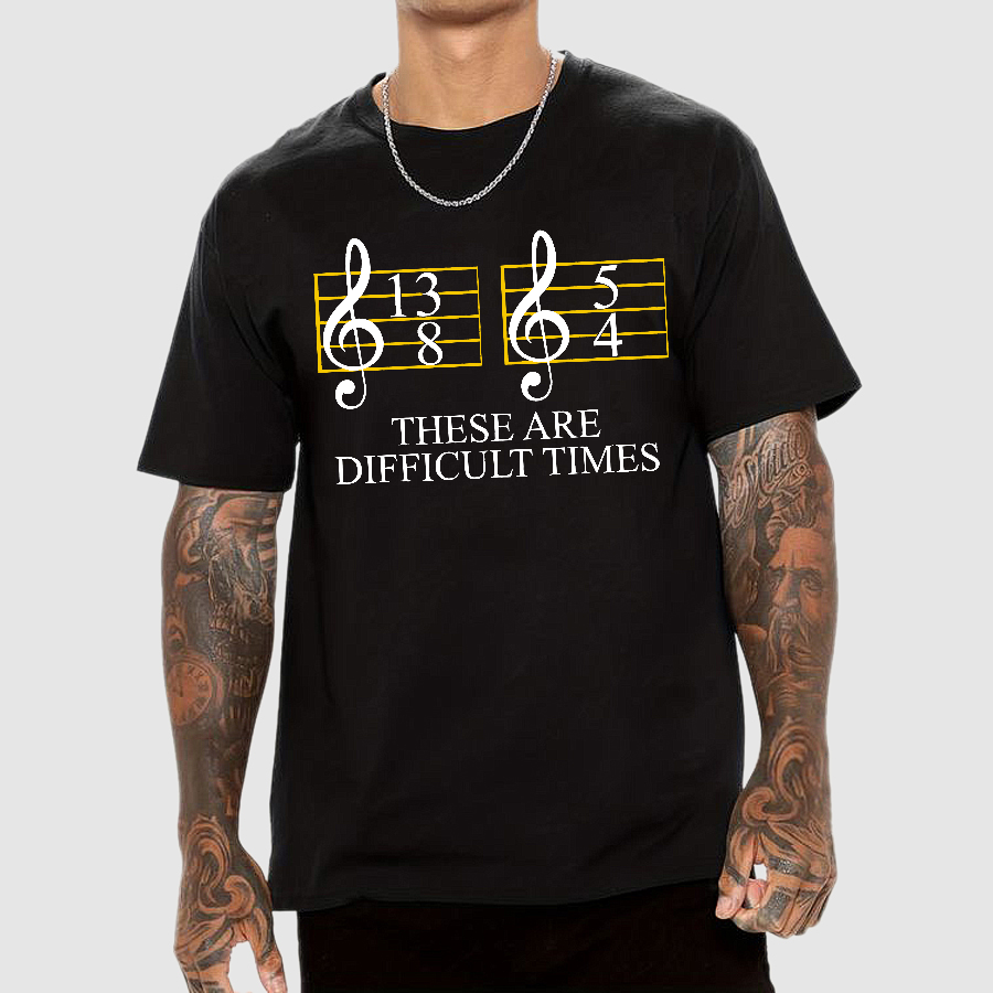 Music Difficult Times  T-Shirt