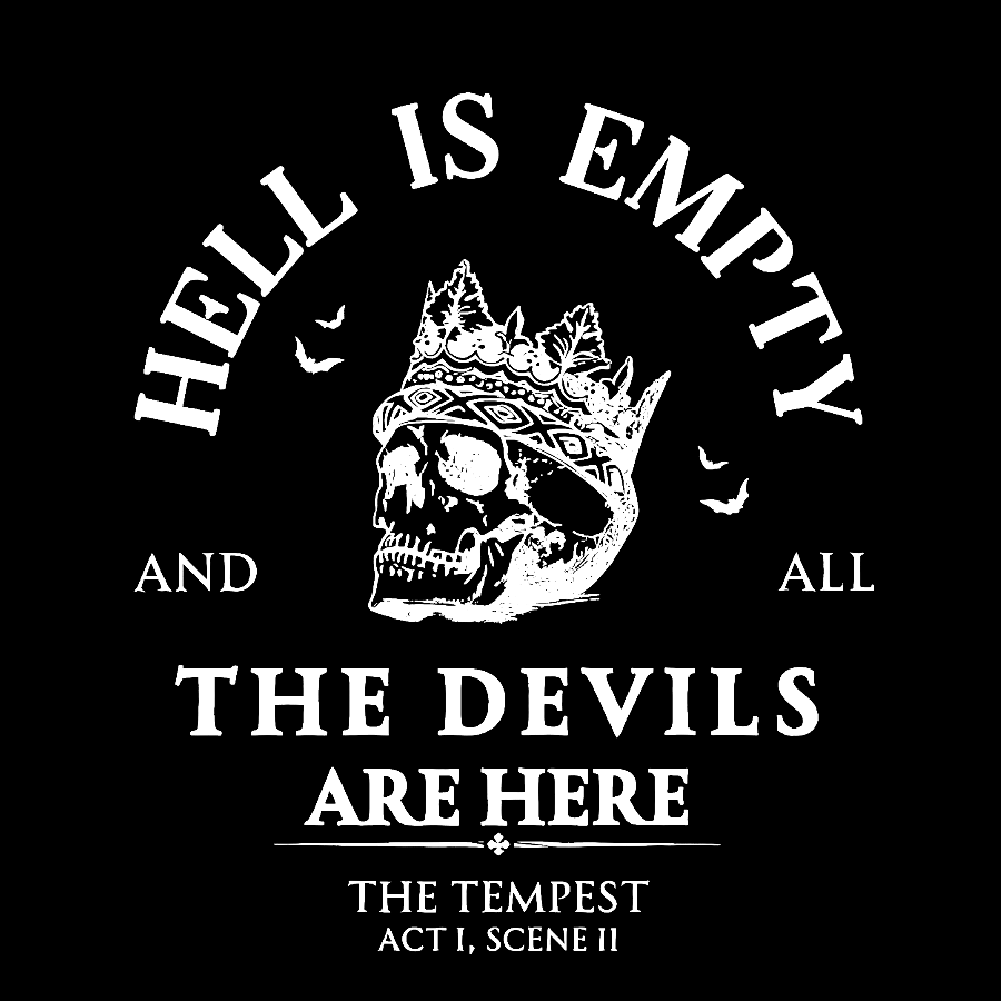 Hell Is Empty And All The Devils Are Here Shakespeare  T-Shirt