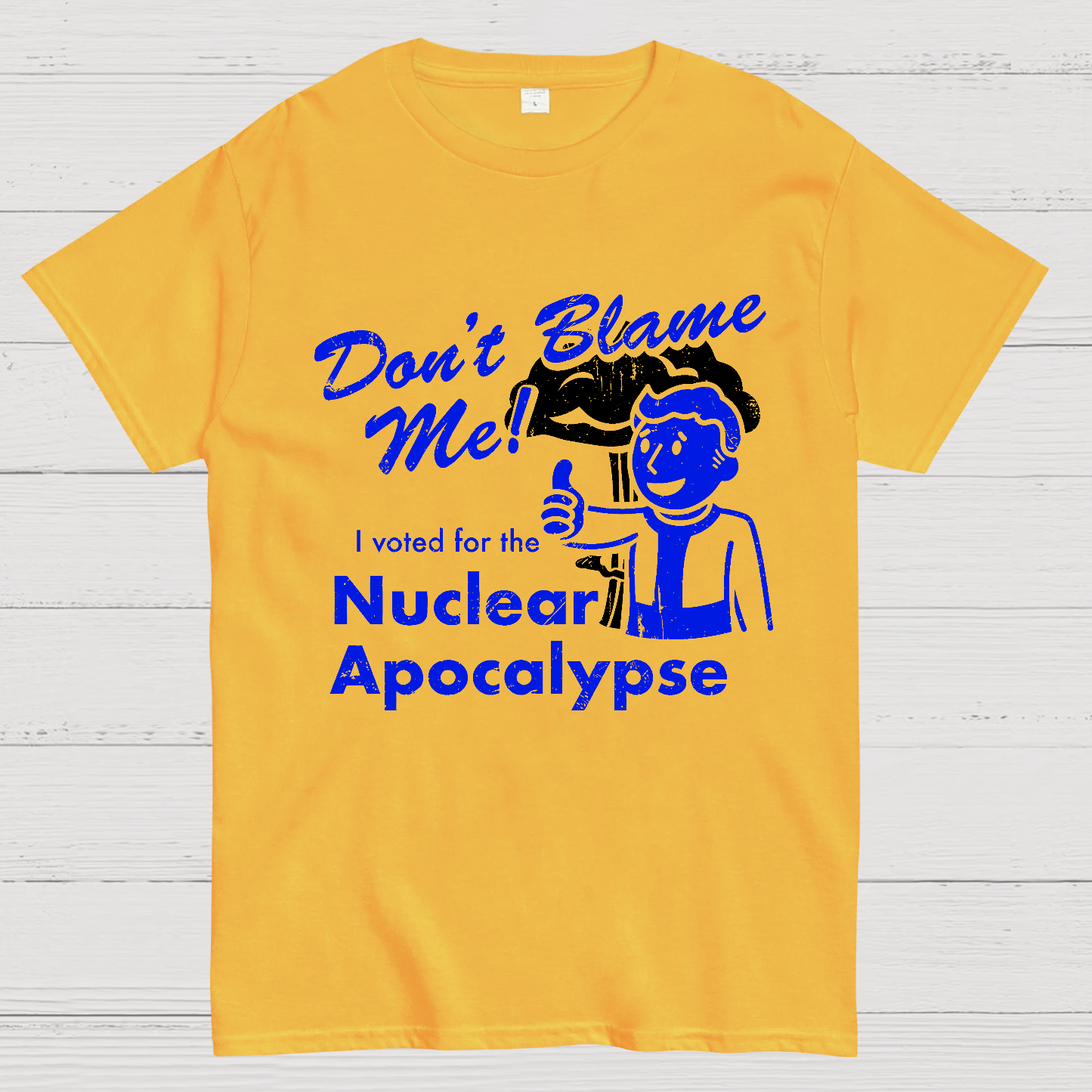 Don't Blame Me！I Voted for the Apocalypse  T-Shirt