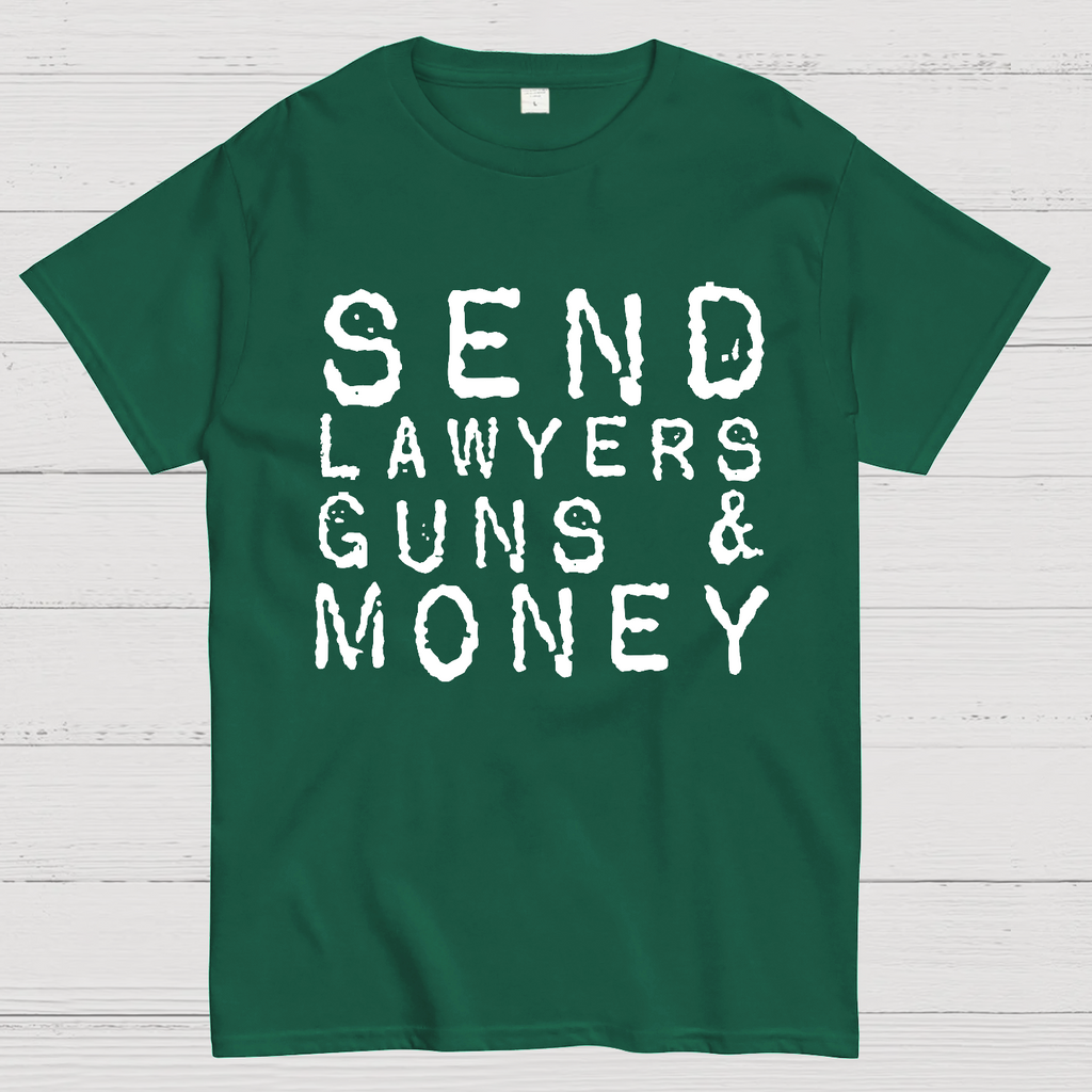 Send Lawyers Guns And Money  T-Shirt