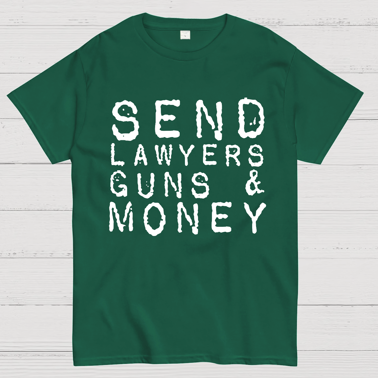 Send Lawyers Guns And Money  T-Shirt