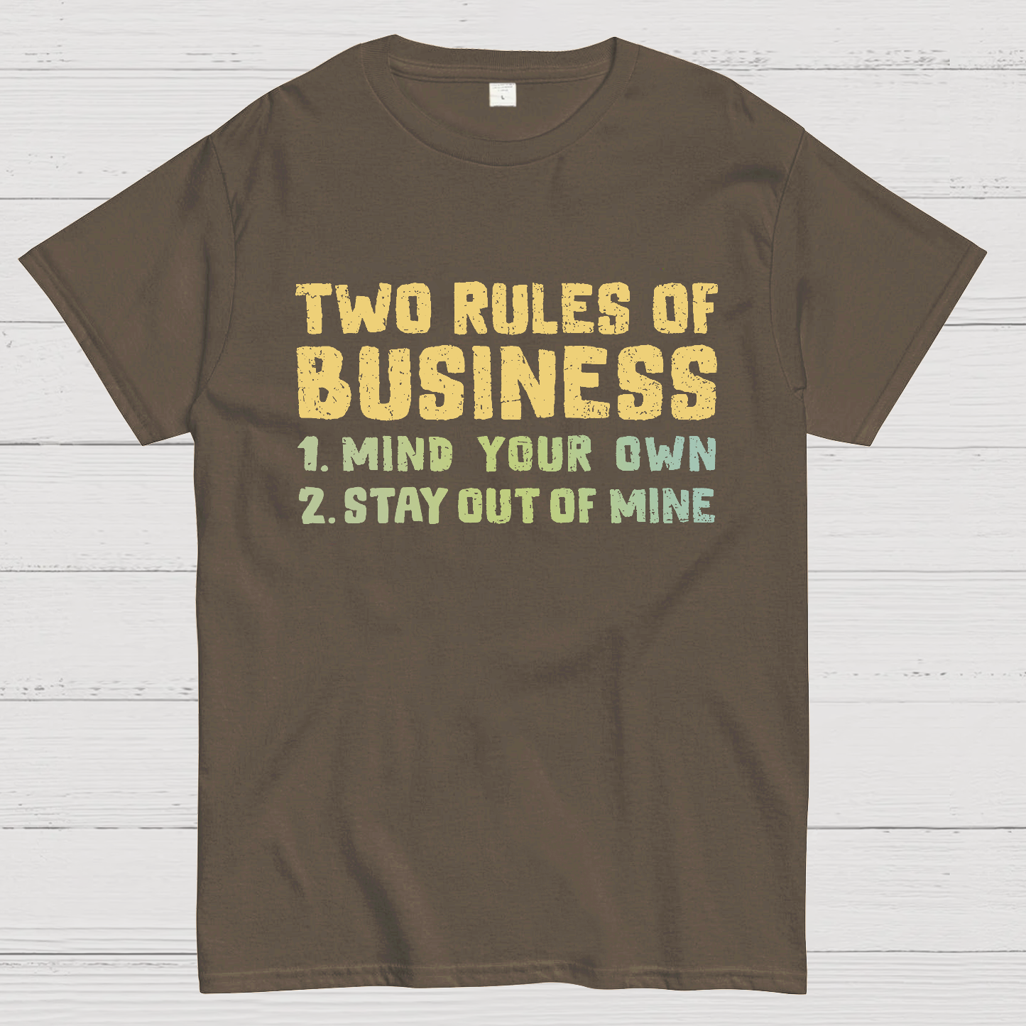 Two Rules of Business  T-Shirt