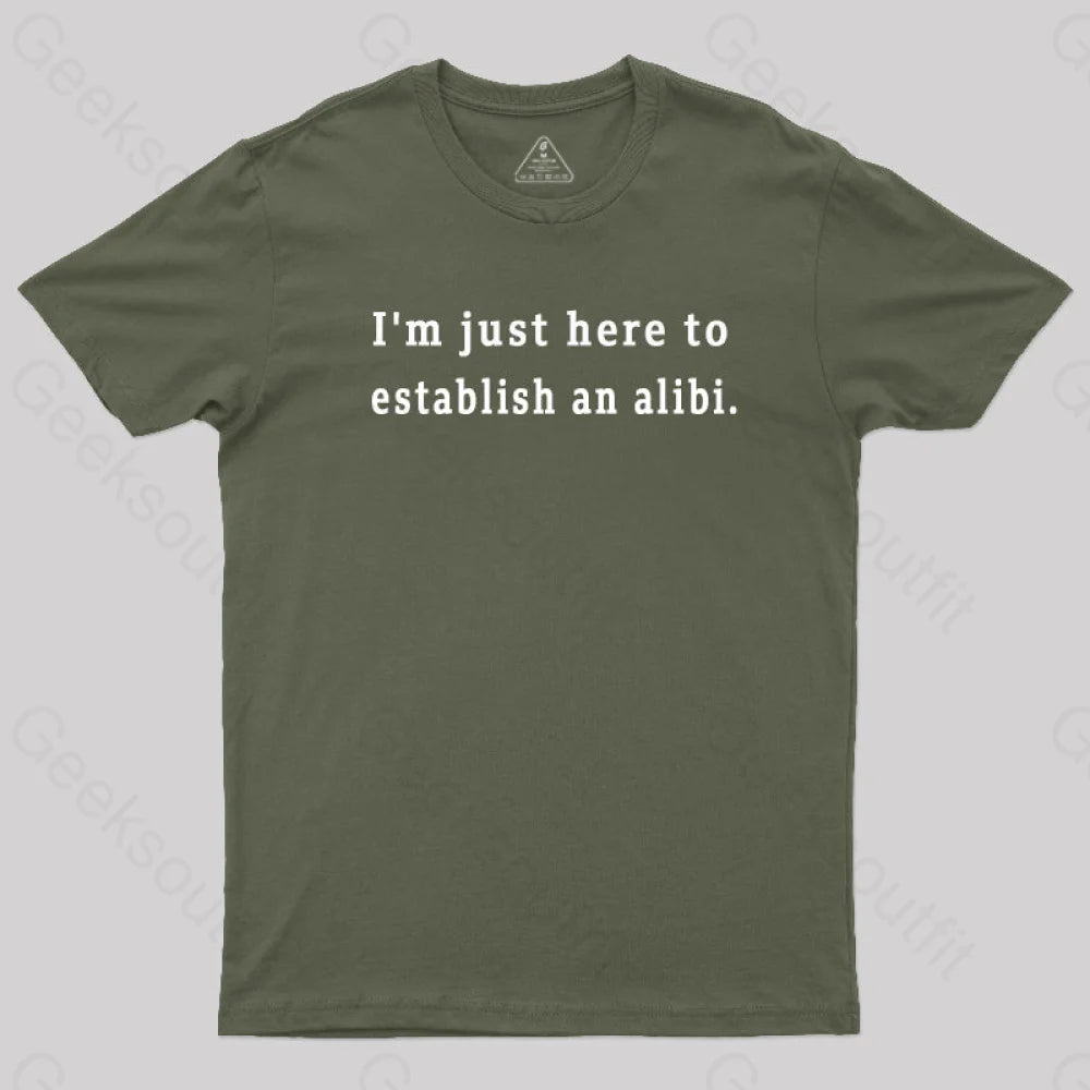 Here to Establish an Alibi  T-Shirt