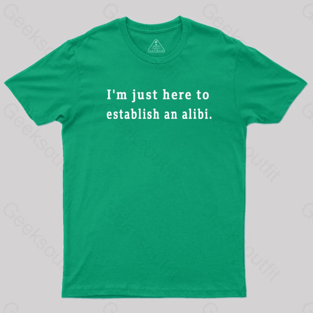 Here to Establish an Alibi  T-Shirt