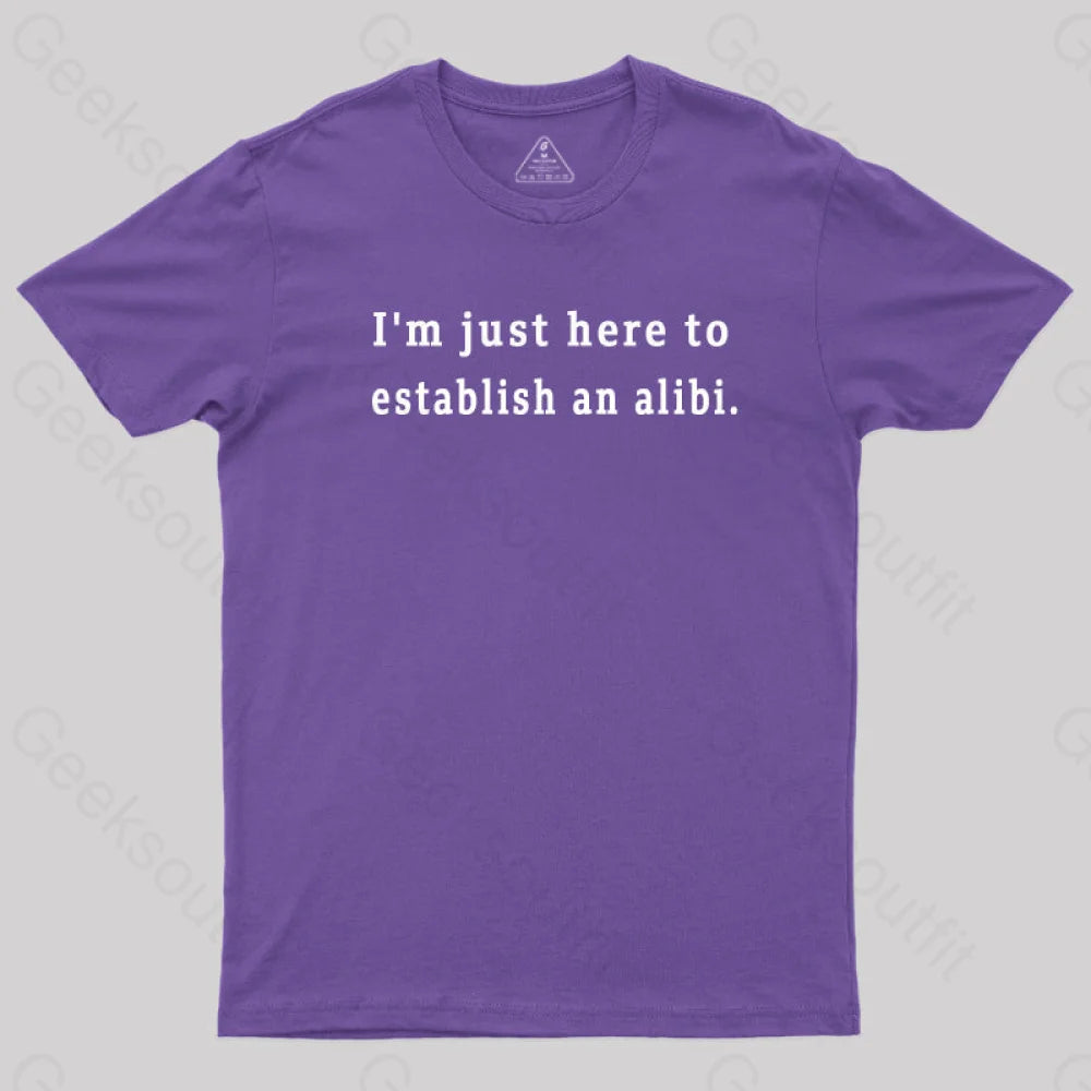 Here to Establish an Alibi  T-Shirt