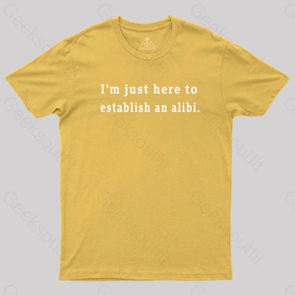 Here to Establish an Alibi  T-Shirt