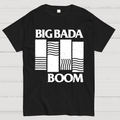 Big Bada Boom  T-Shirt