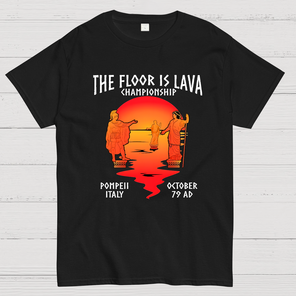 Pompeii Floor is Lava Championship  T-Shirt