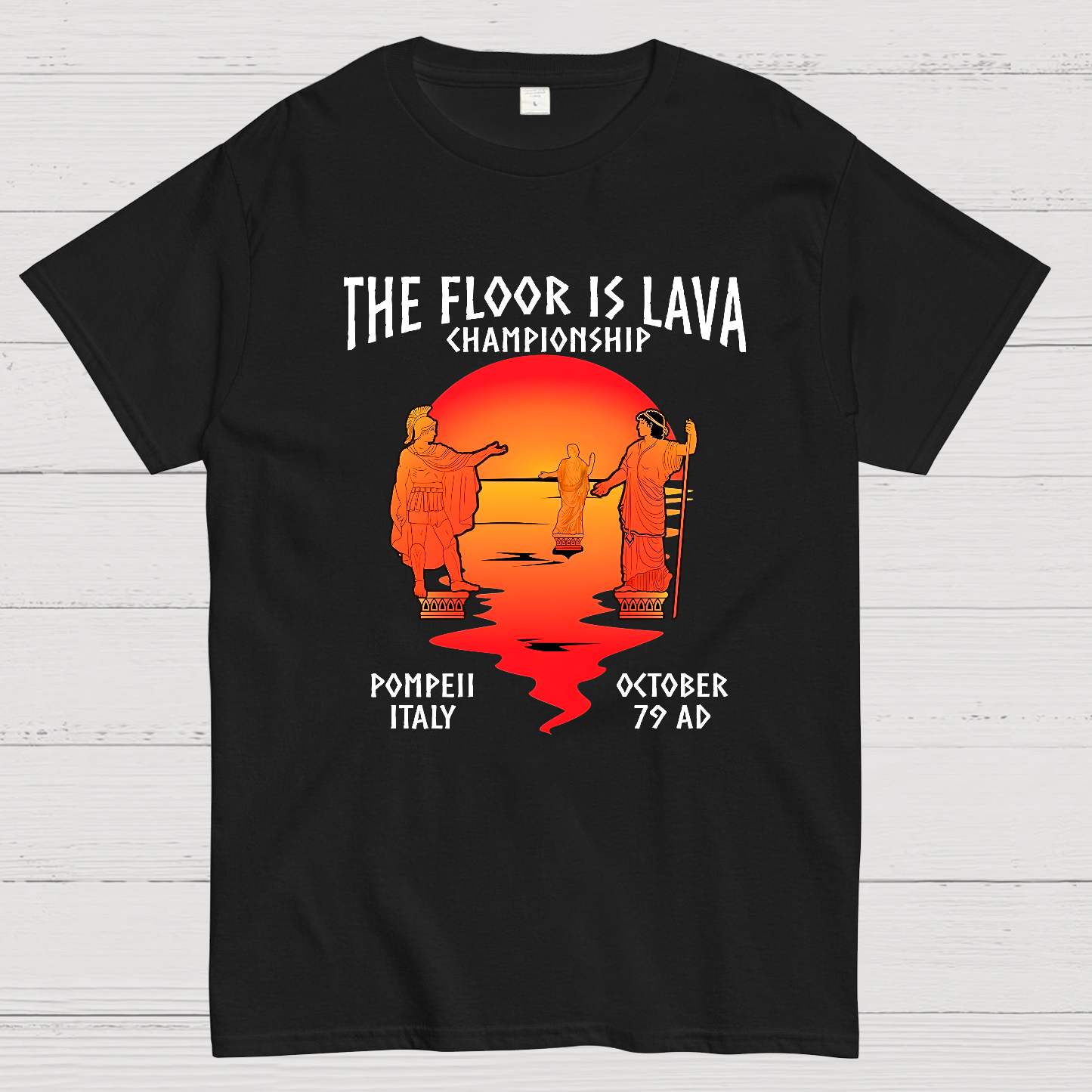 Pompeii Floor is Lava Championship  T-Shirt