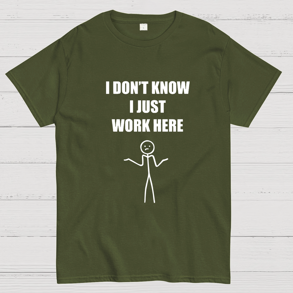 I Don’t  Know I Just Work Here y T-Shirt