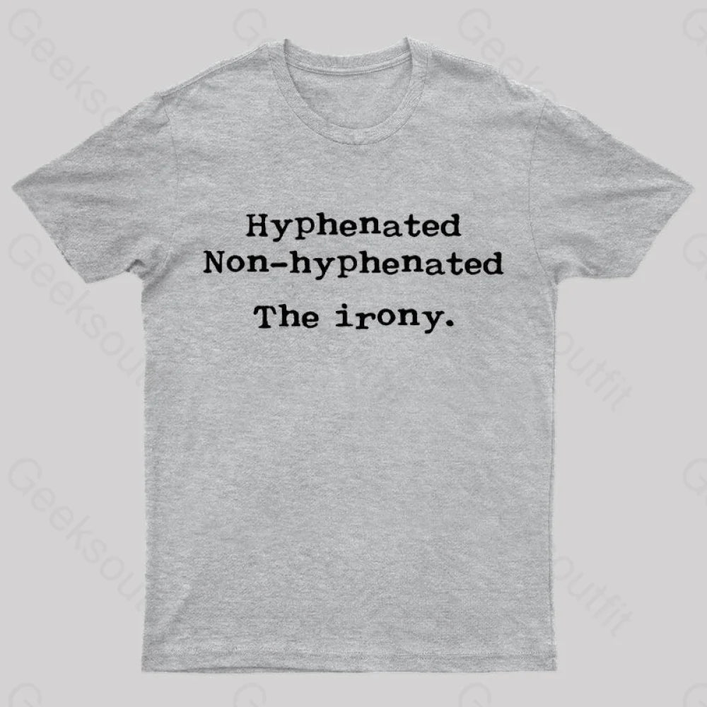 Hyphenated Non Hyphenated The Irony  T-Shirt