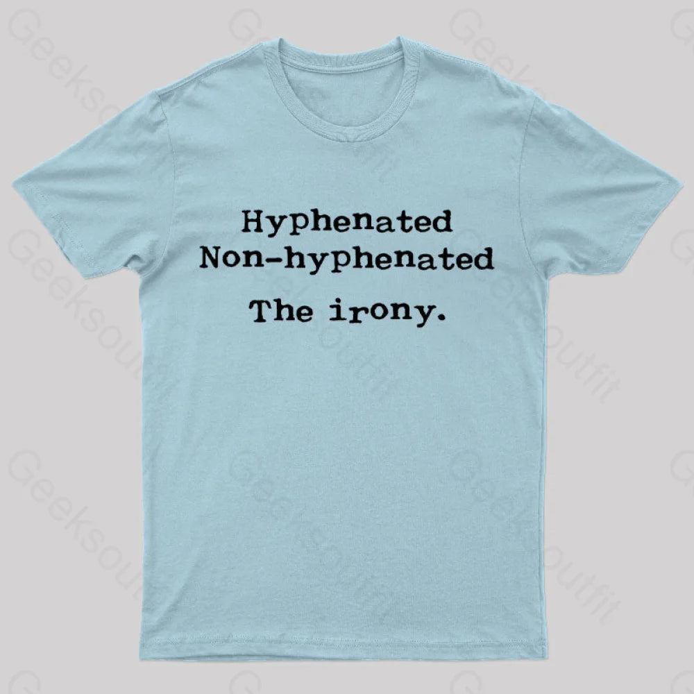 Hyphenated Non Hyphenated The Irony  T-Shirt